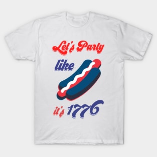 let's party like 1776 T-Shirt